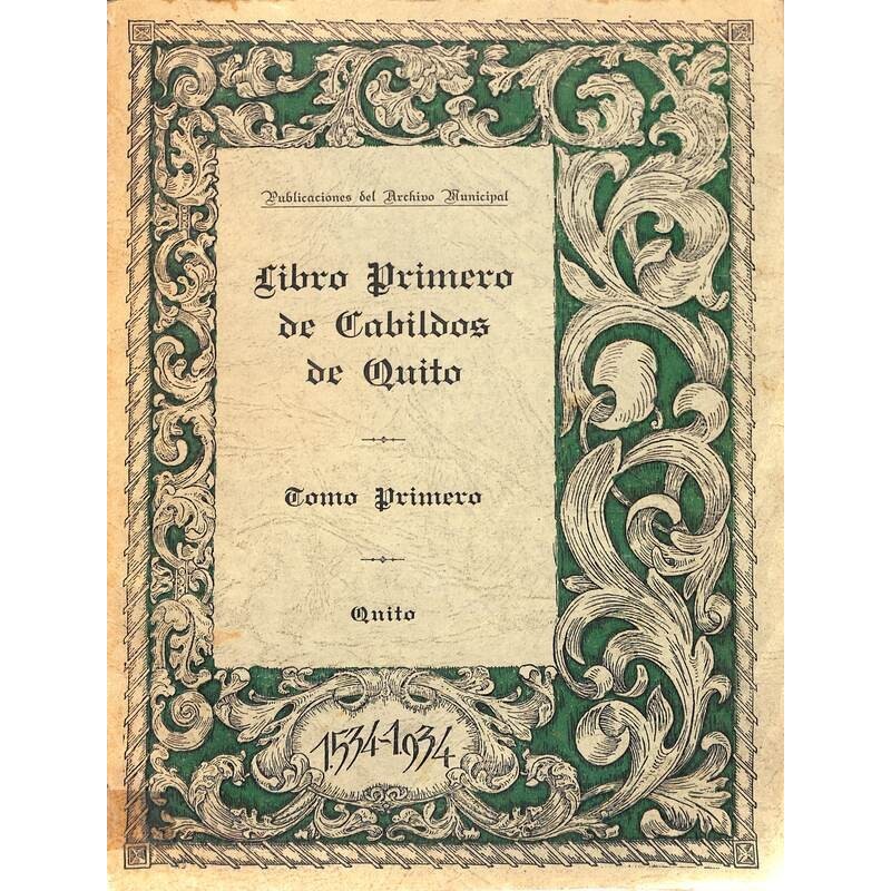 Libro primero de cabildos de Quito Tomo I