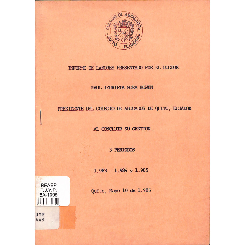 Informe de labores presentado por el doctor Raúl Izurieta Mora Bowen presidente del colegio de abogados de Quito