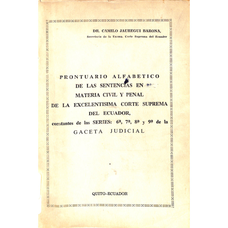 Prontuario alfabético de las sentencias en materia civil y penal de la excelentísima Corte Suprema del Ecuador constantes en las
