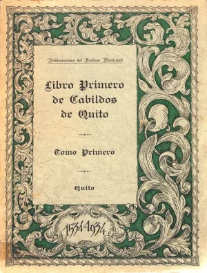 Libro primero de cabildos de Quito Tomo I