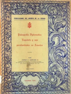 Paleografía diplomática española y sus peculiaridades en América