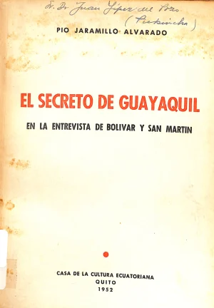 El secreto de Guayaquil : En la entrevista de Bolívar y San Martín.