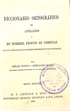 Diccionario ortográfico de apellidos y de nombres propios de personas con un apéndice de nombres geográficos de Colombia