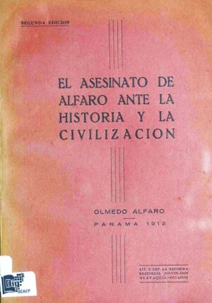 El asesinato de Alfaro ante la historia y la civilización