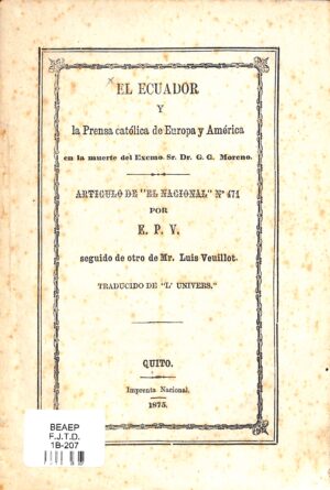 El Ecuador y la prensa Católica de Europa y América en a muerte del Excmo. Sr. Dr. Dn. Gabriel García Moreno