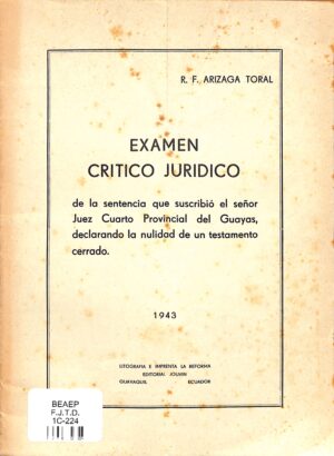 Examen critico-Jurídico de la centencia que suscribió el señor juez cuarto provincial del Guayas declarando la nulidad