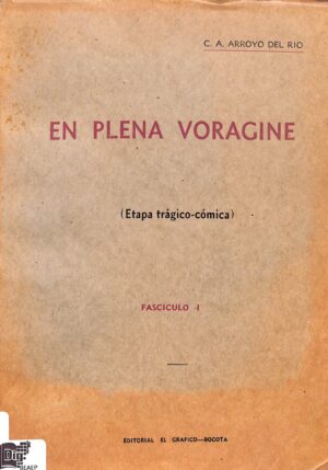 En plena vorágine : (etapa trágico-crómica) Fasciculo I