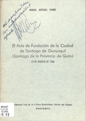 El acta de fundación de la ciudad de Santiago de Guayaquil: Santiago de la provincia de Quito, 15 de agosto de 1534