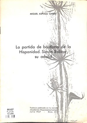 La partida de bautismo de la hispanidad: Simón Bolívar su Adalid