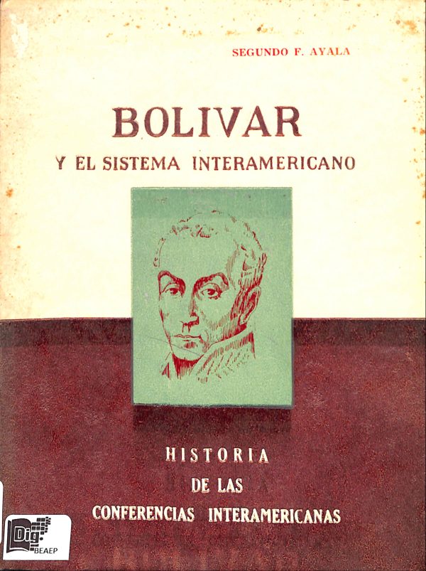 Bolívar y el sistema interamericano Historia de las  conferencias interamericanas Tomo III